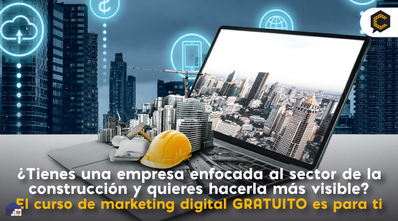 ¿Haces parte del sector de la construcción? Este curso GRATUITO de marketing digital es para ti