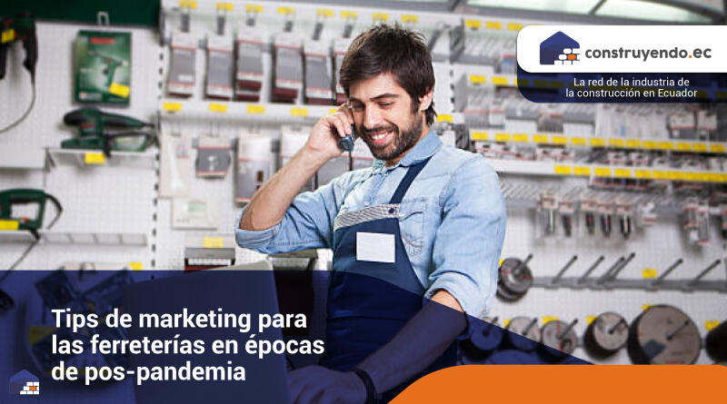 Tips de marketing para las ferreterías en épocas de pos-pandemia