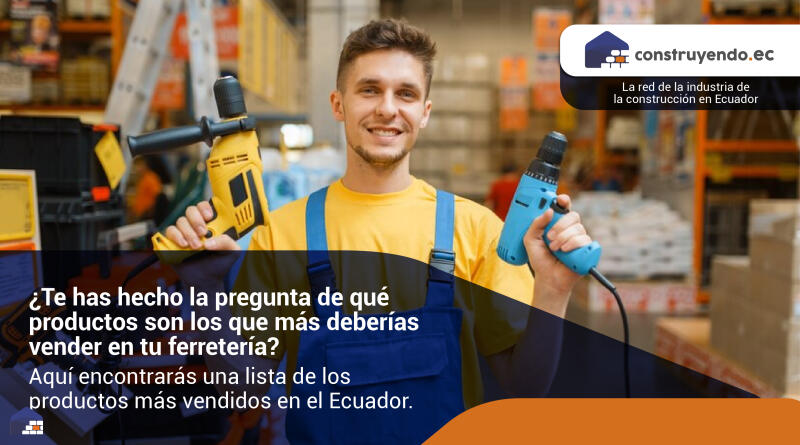 ¿Te has hecho la pregunta de qué productos son los que más deberías vender en tu ferretería?