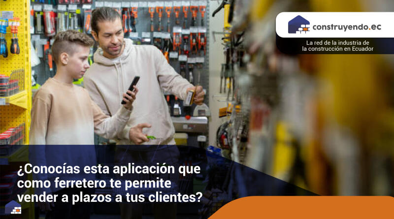 ¿Conocías esta aplicación que como ferretero te permite vender a plazos a tus clientes?