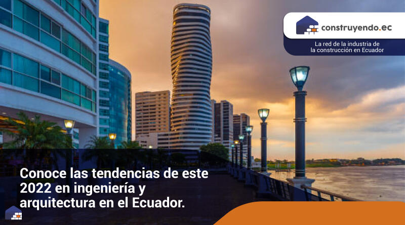 Conoce las tendencias de este ***** en ingeniería y arquitectura en el Ecuador.