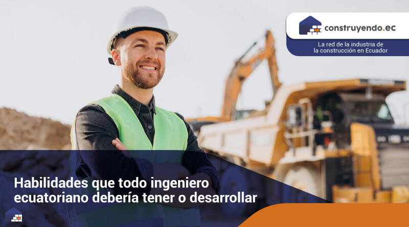 Habilidades que todo ingeniero ecuatoriano debería tener o desarrollar