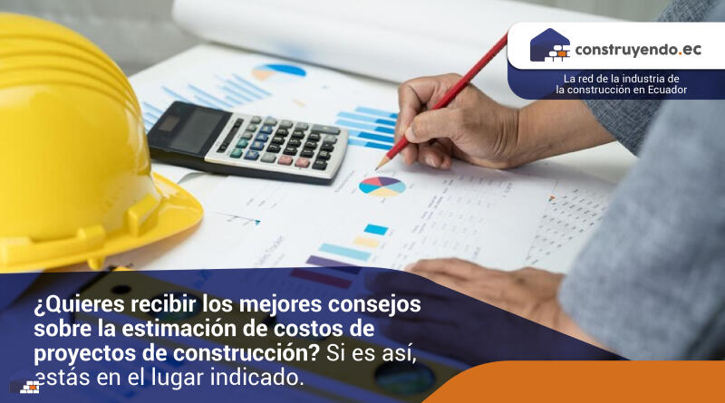 ¿Quieres recibir los mejores consejos sobre la estimación de costos de proyectos de construcción? Si es así, estás en el lugar indicado