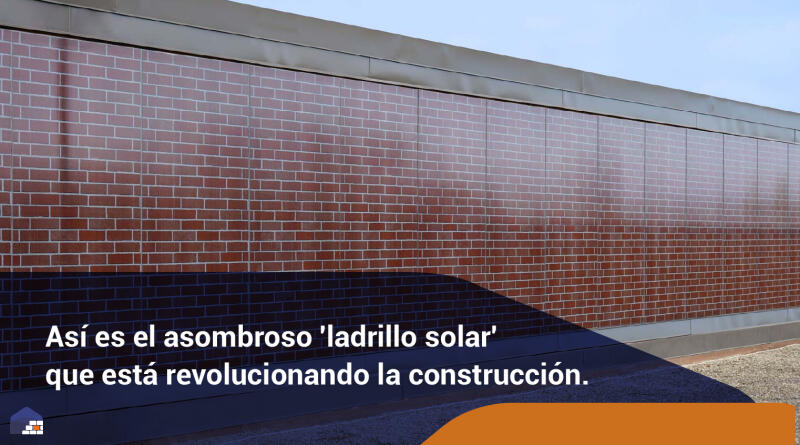 Así es el asombroso 'ladrillo solar' que está revolucionando la construcción