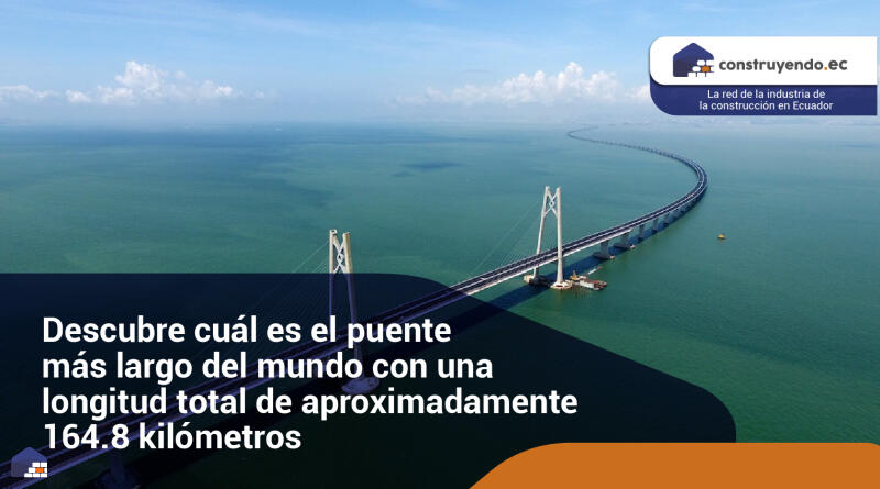 Descubre cuál es el puente más largo del mundo con una longitud total de aproximadamente *****.8 kilómetros