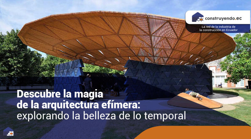 Descubre la magia de la arquitectura efímera: explorando la belleza de lo temporal