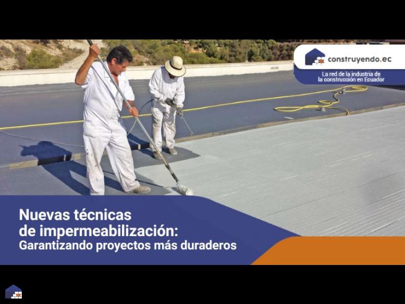 Nuevas técnicas de impermeabilización: Garantizando proyectos más duraderos