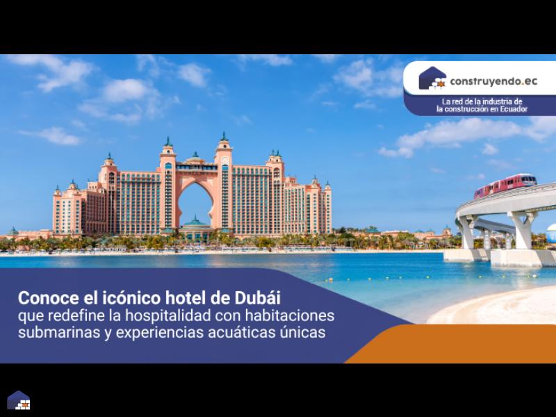 Conoce el icónico hotel de Dubái que redefine la hospitalidad con habitaciones submarinas y experiencias acuáticas únicas