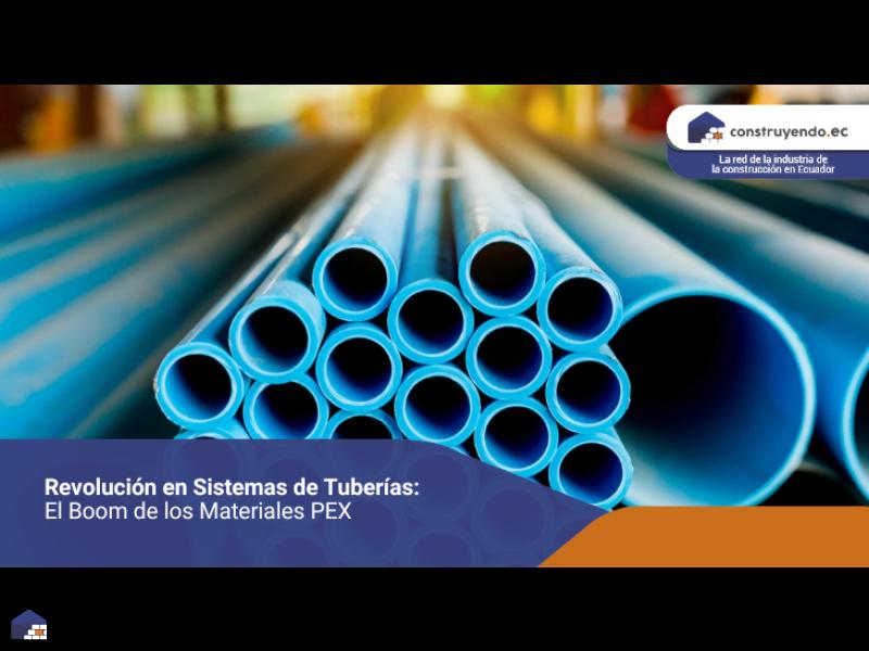 Revolución en sistemas de tuberías: El boom de los materiales PEX