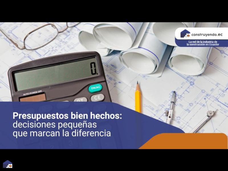 Presupuestos bien hechos: decisiones pequeñas que marcan la diferencia