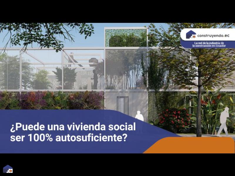 ¿Puede una vivienda social ser *****% autosuficiente?