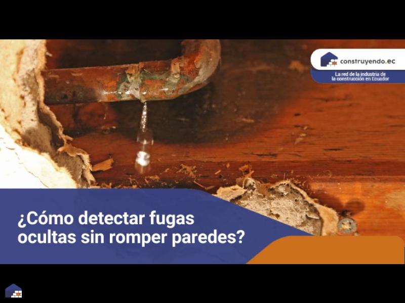 ¿Cómo detectar fugas ocultas sin romper paredes?