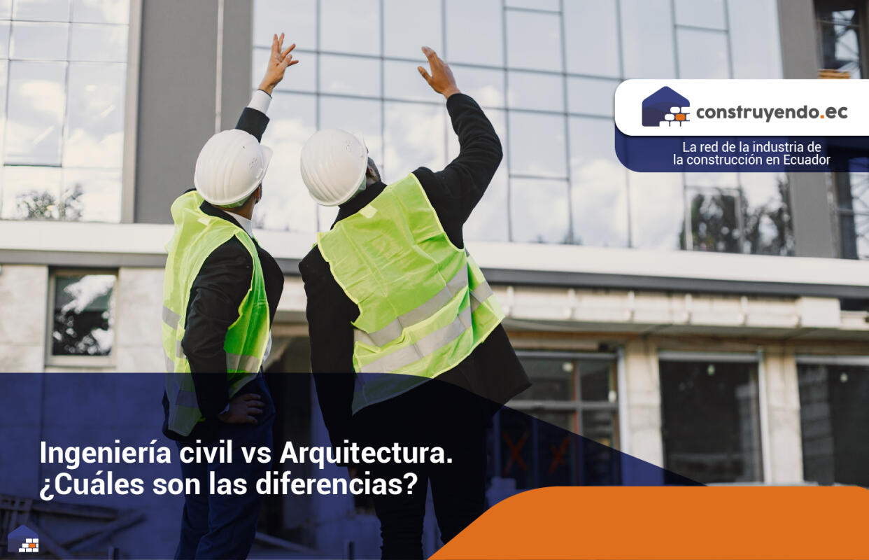 Ingeniería civil vs Arquitectura. ¿Cuáles son las diferencias?