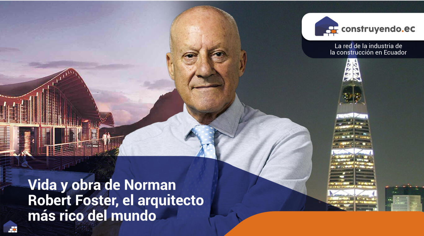 Vida y obra de Norman Robert Foster, el arquitecto más rico del mundo