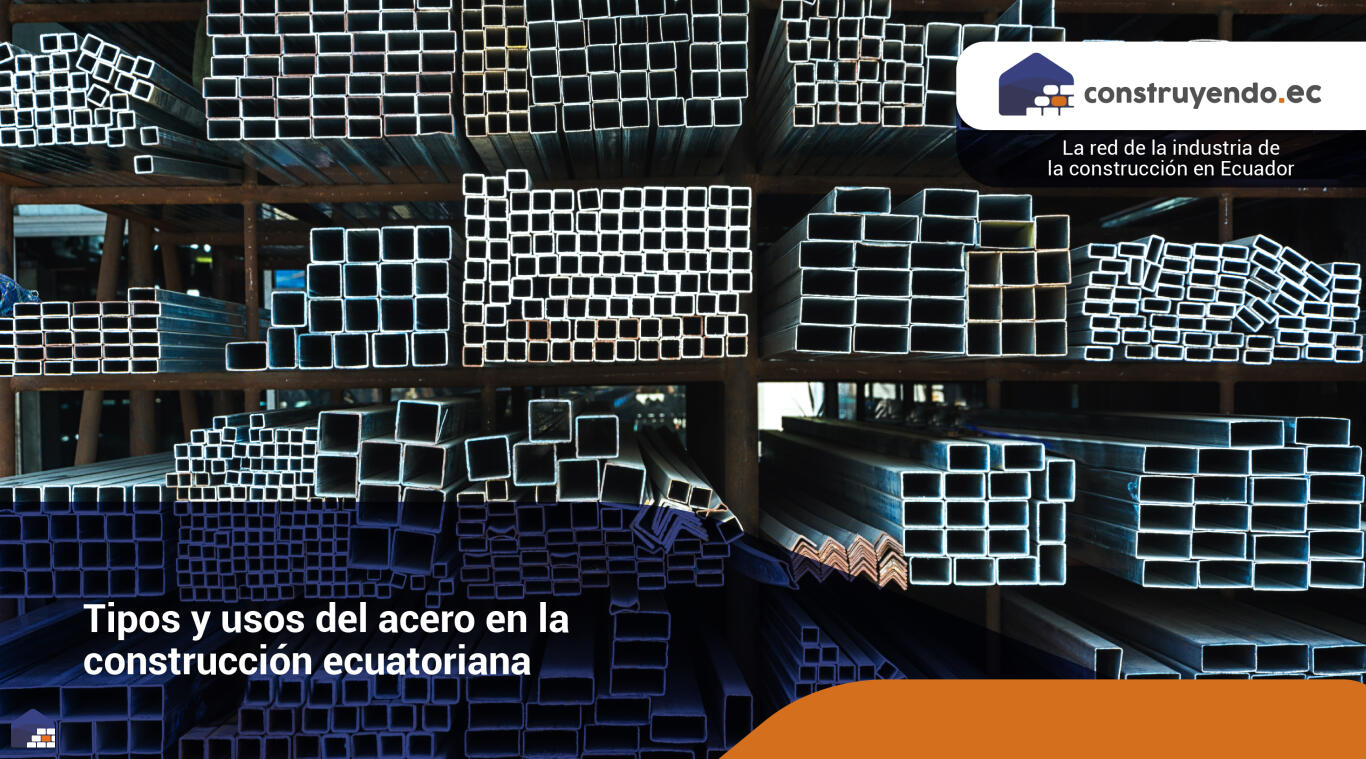 Tipos y usos del acero en la construcción ecuatoriana.