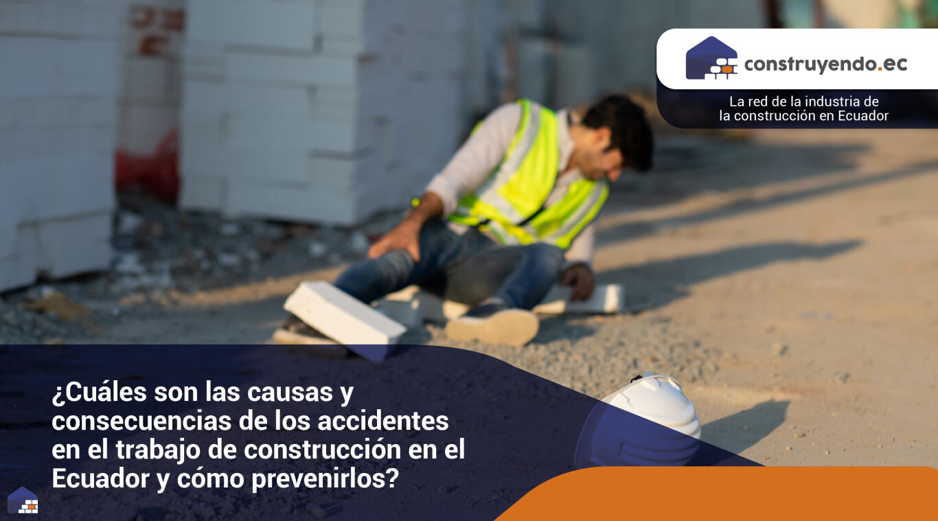 ¿Cuáles son las causas y consecuencias de los accidentes en el trabajo de construcción en el Ecuador y cómo prevenirlos?