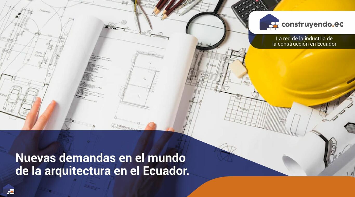 Nuevas demandas en el mundo de la arquitectura en el Ecuador.