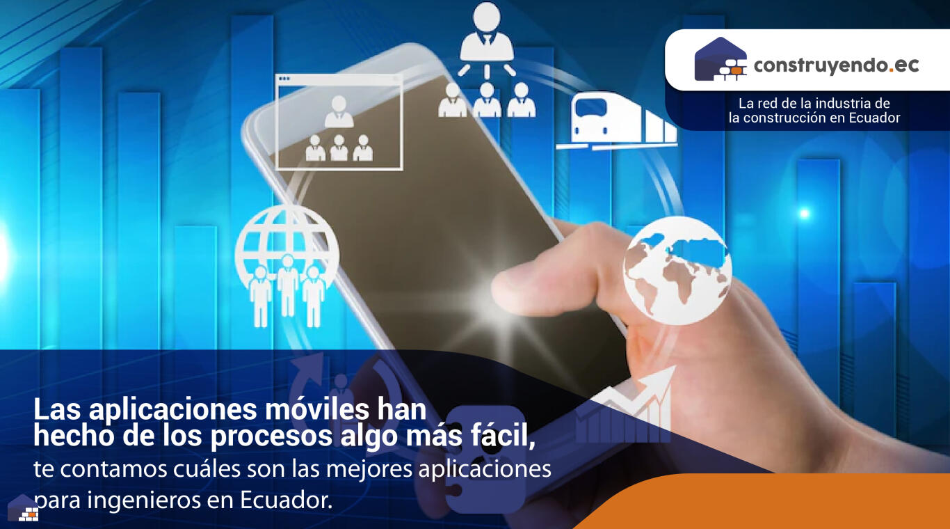 Las aplicaciones móviles han hecho de los procesos algo más fácil, conoce las mejores aplicaciones para ingenieros en Ecuador.