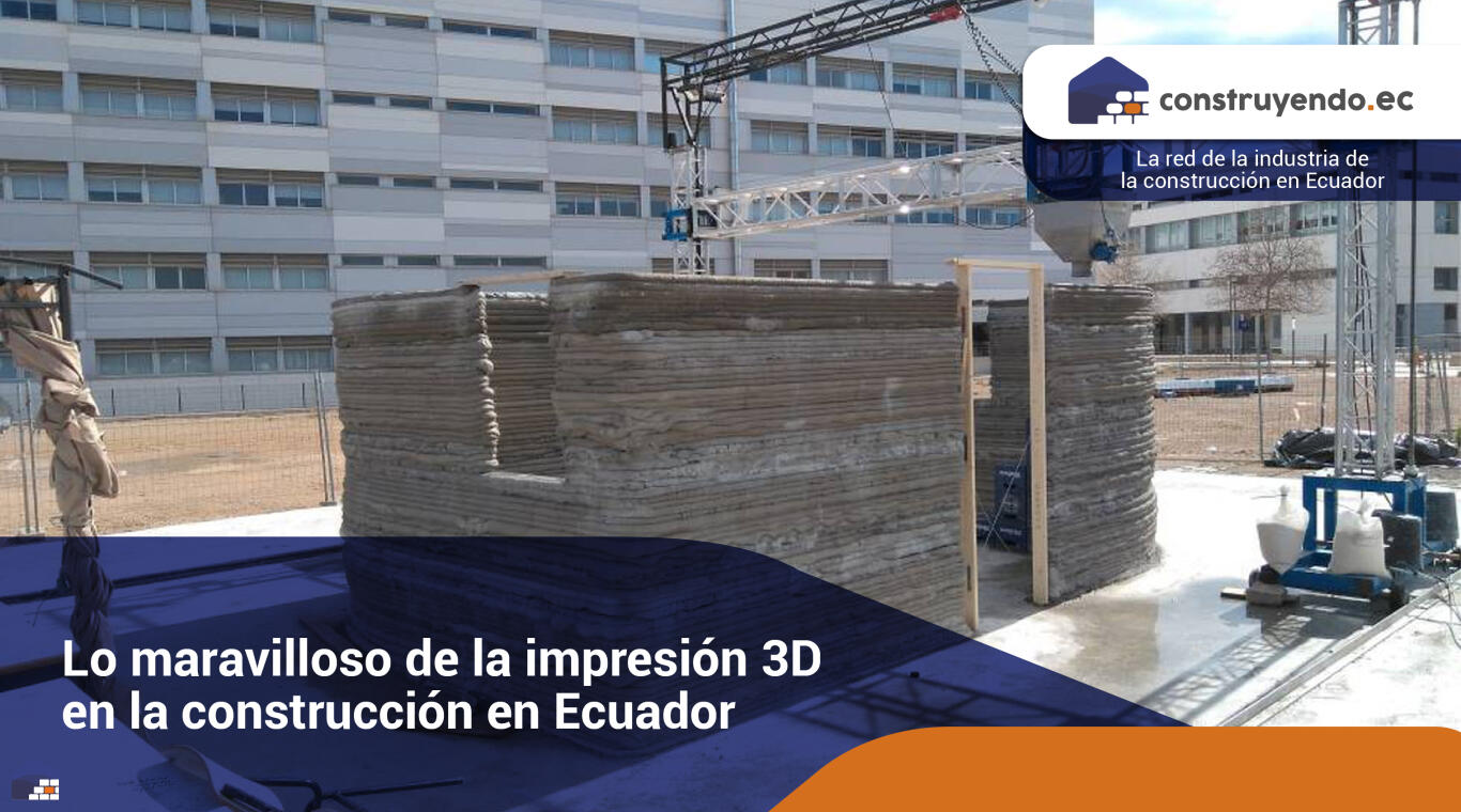 Lo maravilloso de la impresión 3D en la construcción en Ecuador.