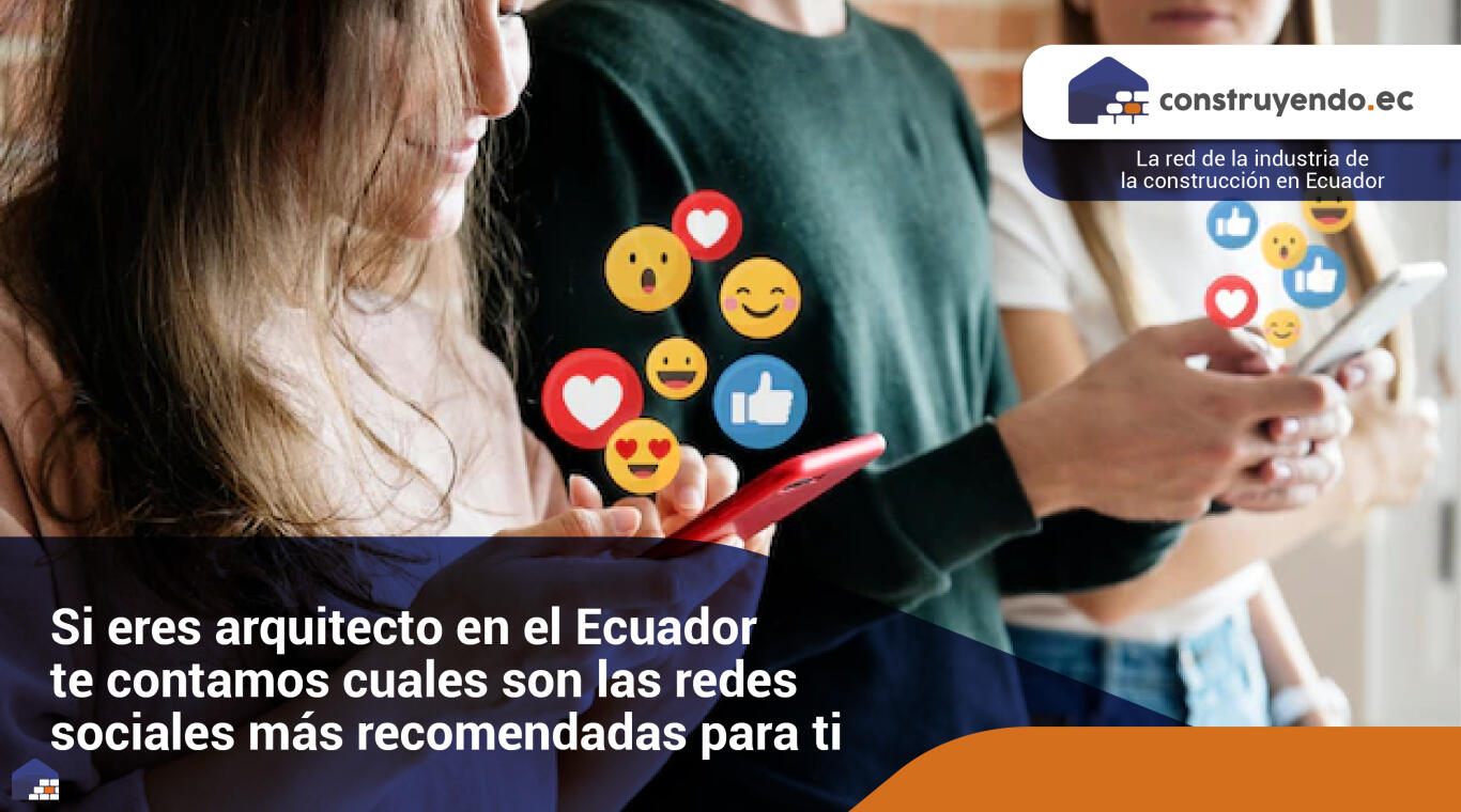 Si eres arquitecto en el Ecuador te contamos cuáles son las redes sociales más recomendadas para ti