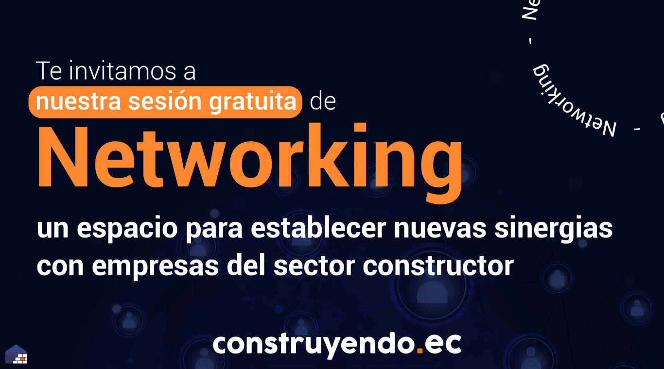 Te invitamos a nuestra sesión gratuita de networking, un espacio para establecer nuevas sinergias con empresas del sector constructor