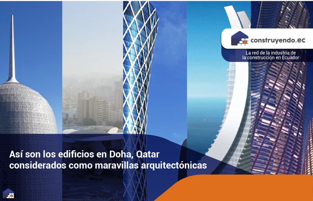 Así son los edificios en Doha, Qatar considerados como maravillas arquitectónicas