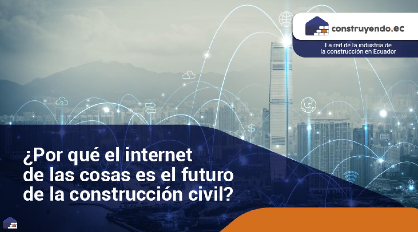 ¿Por qué el internet de las cosas es el futuro de la construcción civil?