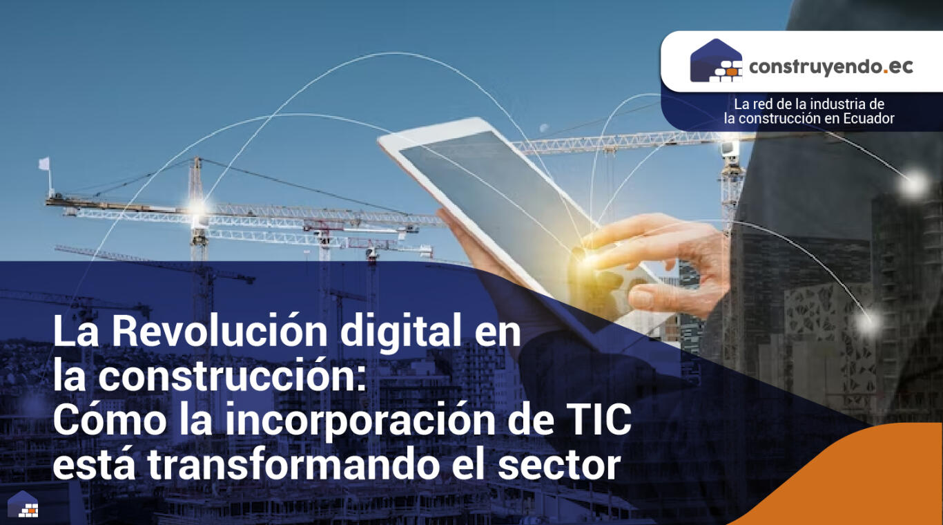 La Revolución digital en la construcción: Cómo la incorporación de TIC está transformando el sector