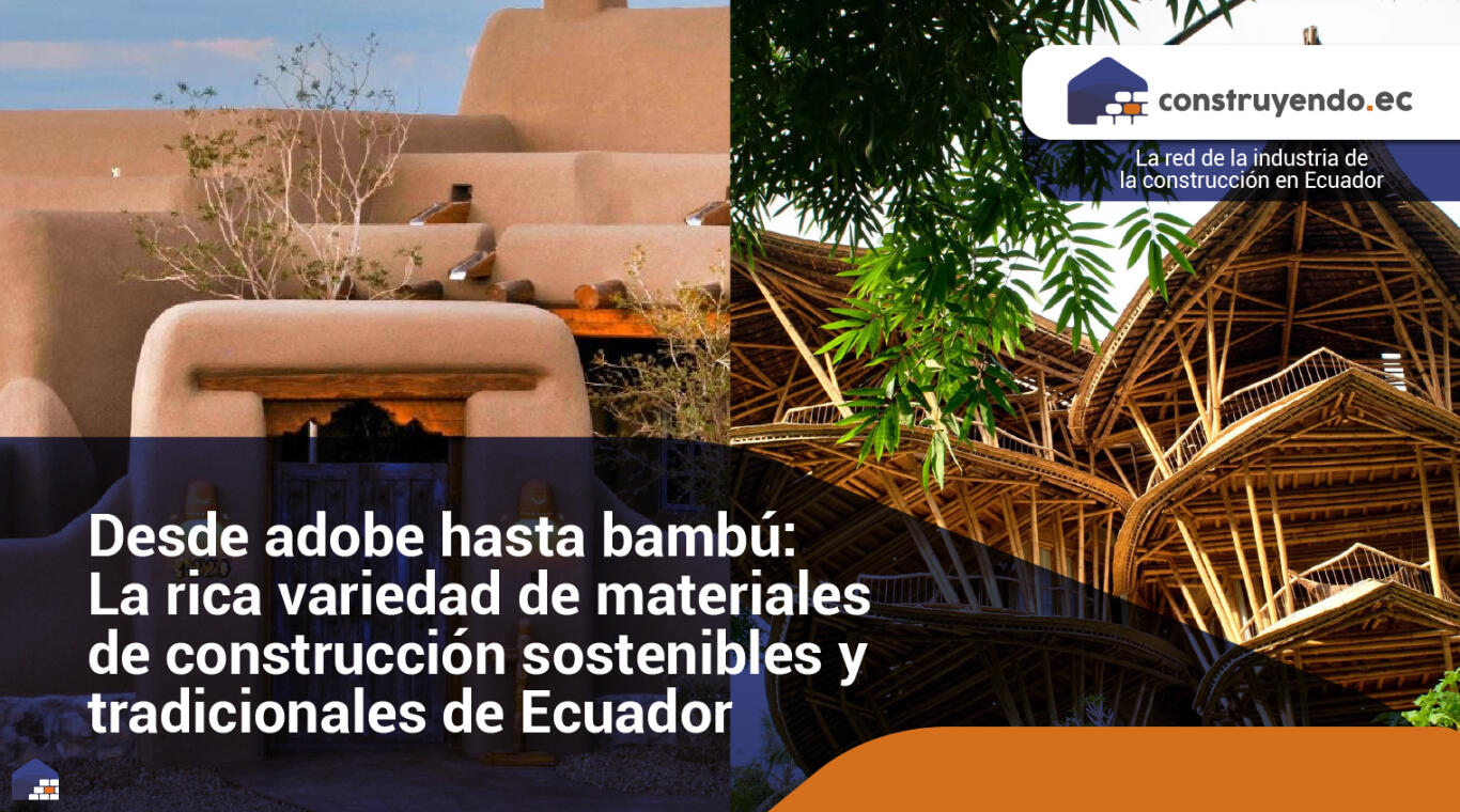 Desde adobe hasta bambú: La rica variedad de materiales de construcción sostenibles y tradicionales de Ecuador