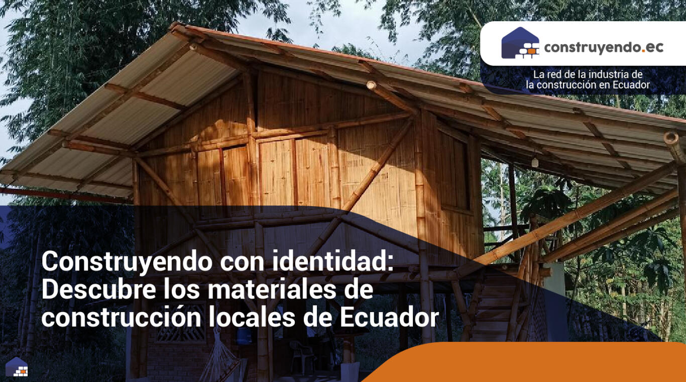 Construyendo con identidad: Descubre los materiales de construcción locales de Ecuador