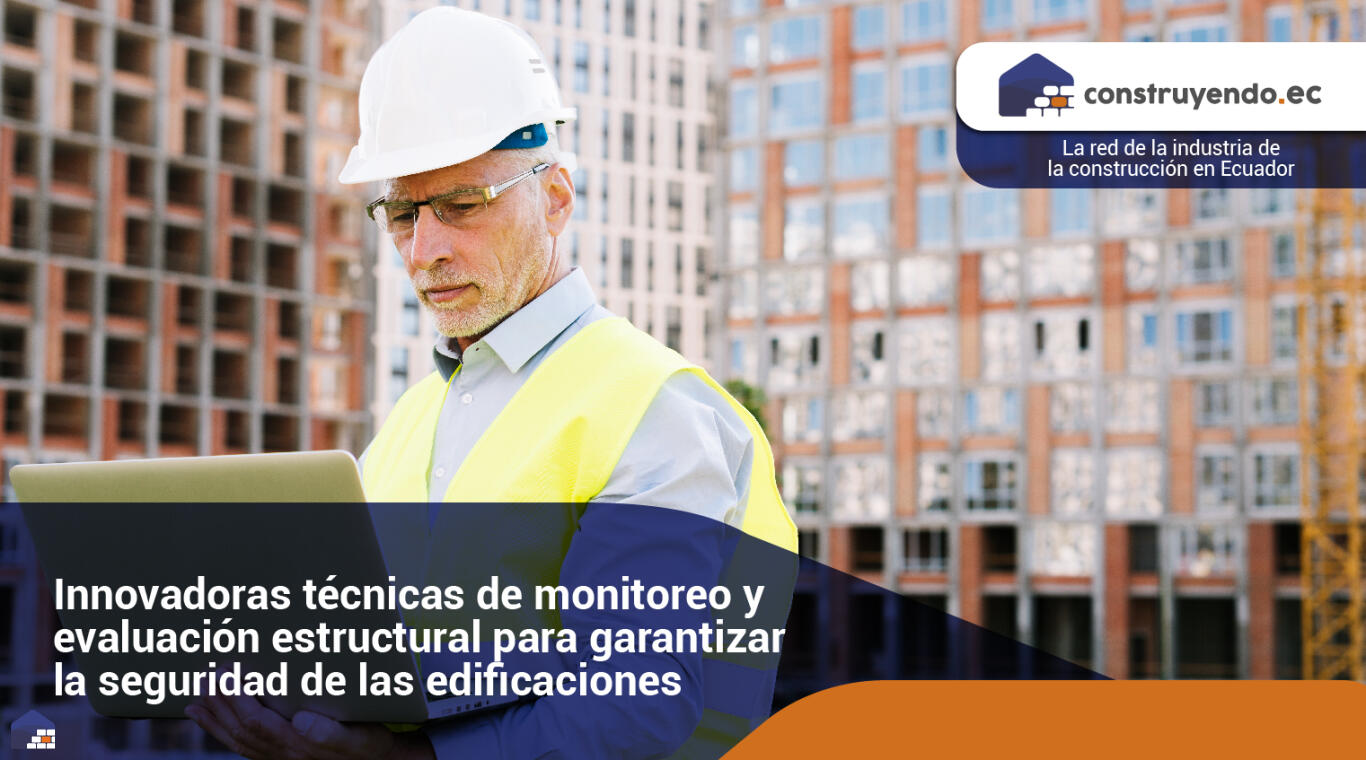 Innovadoras técnicas de monitoreo y evaluación estructural para garantizar la seguridad de las edificaciones