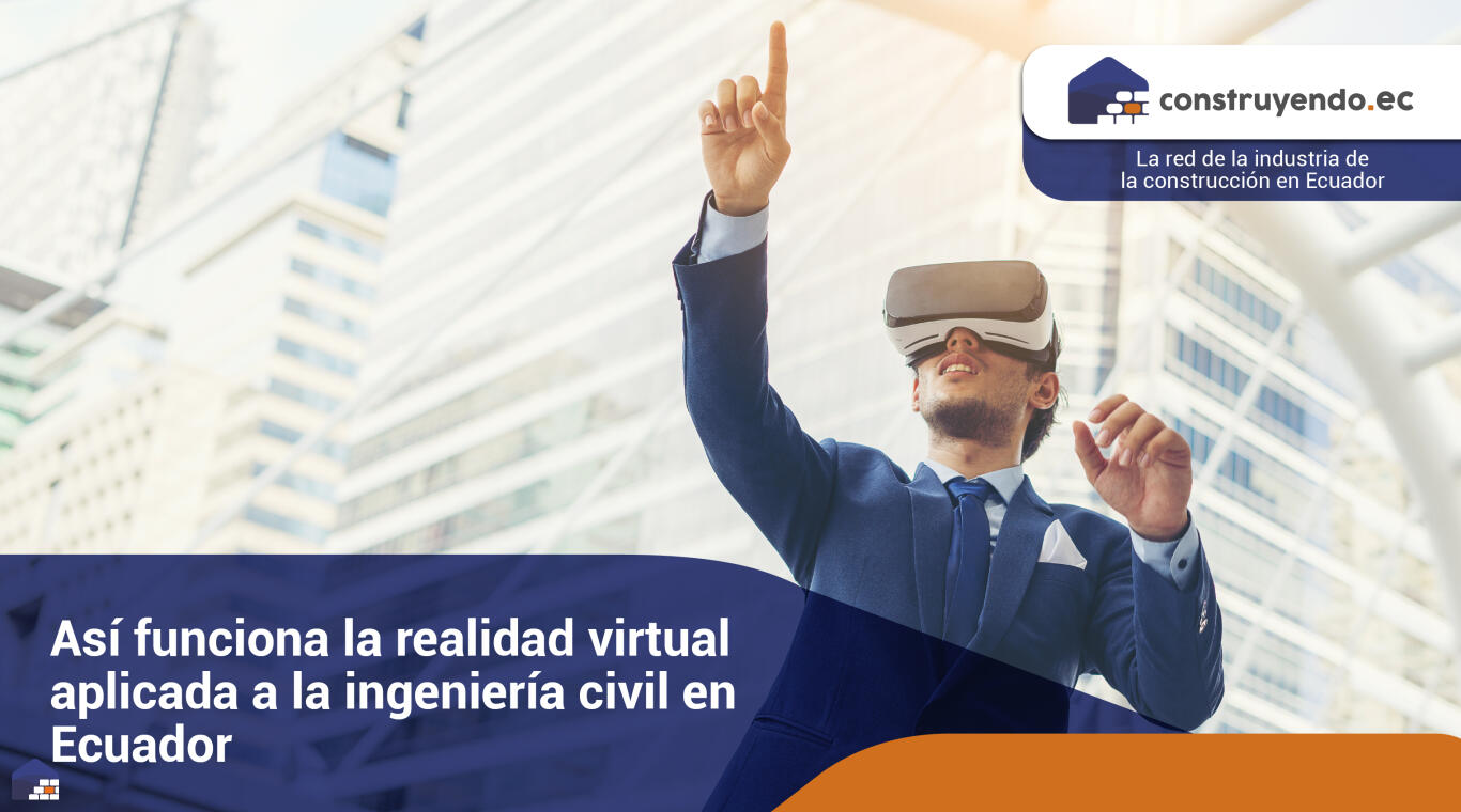 Así funciona la realidad virtual aplicada a la ingeniería civil en Ecuador