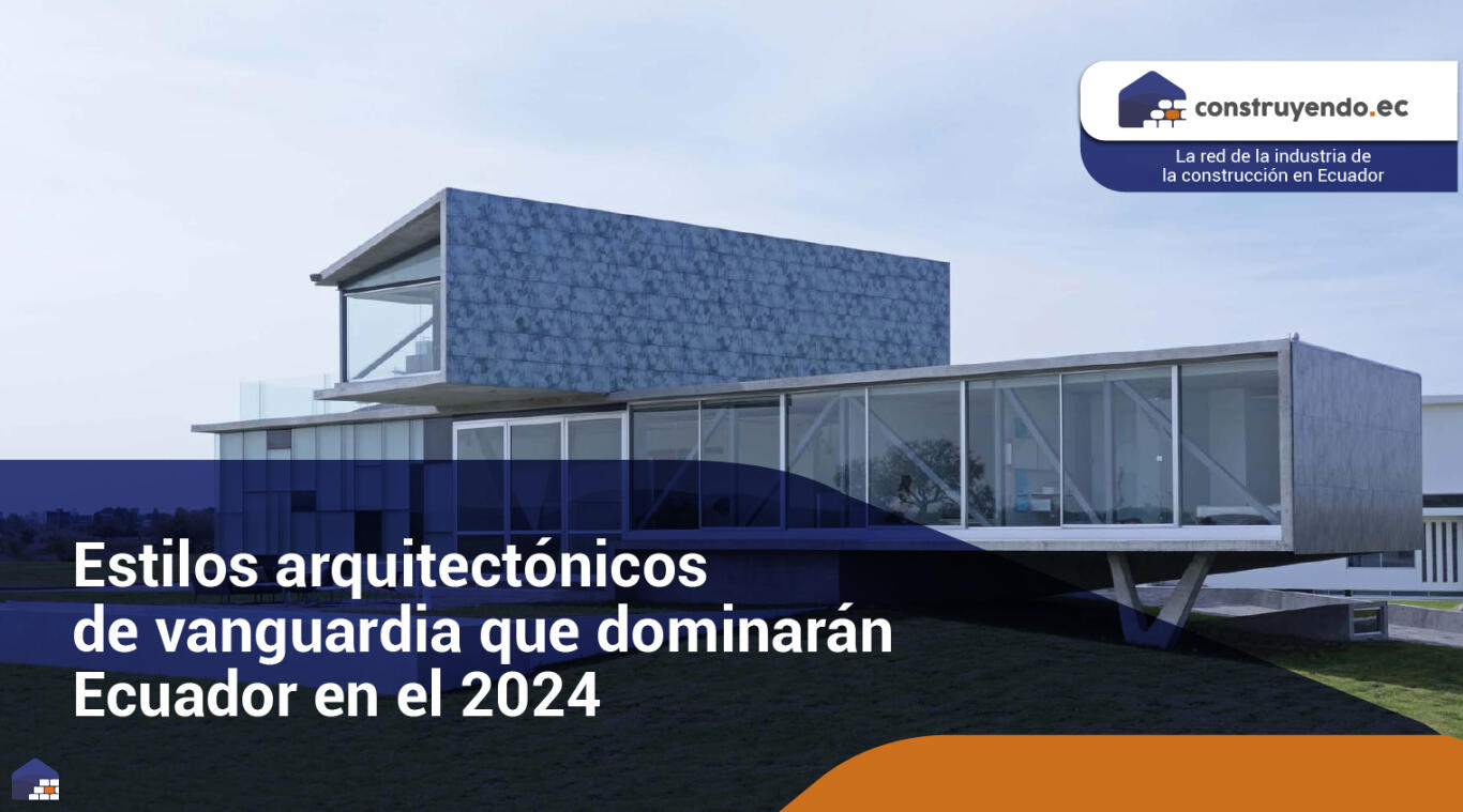 Estilos arquitectónicos de vanguardia que dominarán Ecuador en el 2024