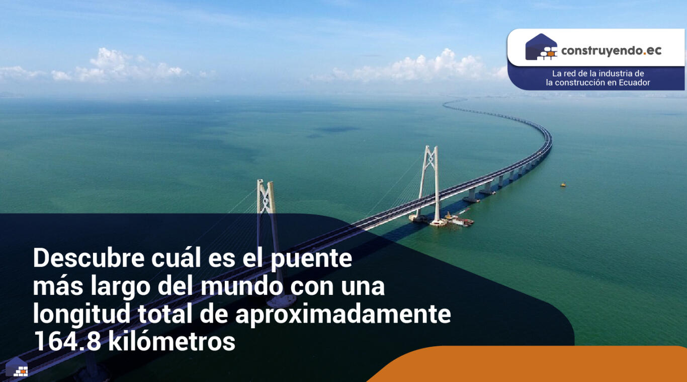 Descubre cuál es el puente más largo del mundo con una longitud total de aproximadamente 164.8 kilómetros
