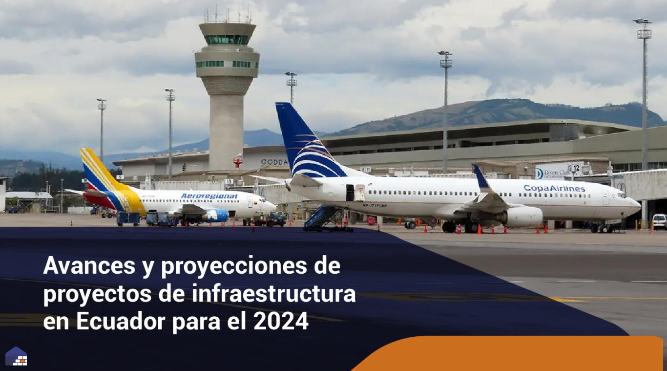 Avances y proyecciones de proyectos de infraestructura en Ecuador para el 2024