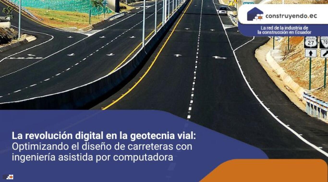 La revolución digital en la geotecnia vial: Optimizando el diseño de carreteras con ingeniería asistida por computadora