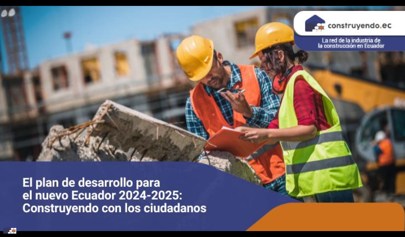 El plan de desarrollo para el nuevo Ecuador 2024-2025: Construyendo con los ciudadanos