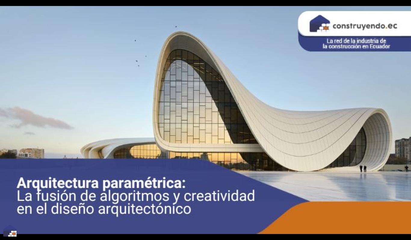 Arquitectura paramétrica: La fusión de algoritmos y creatividad en el diseño arquitectónico