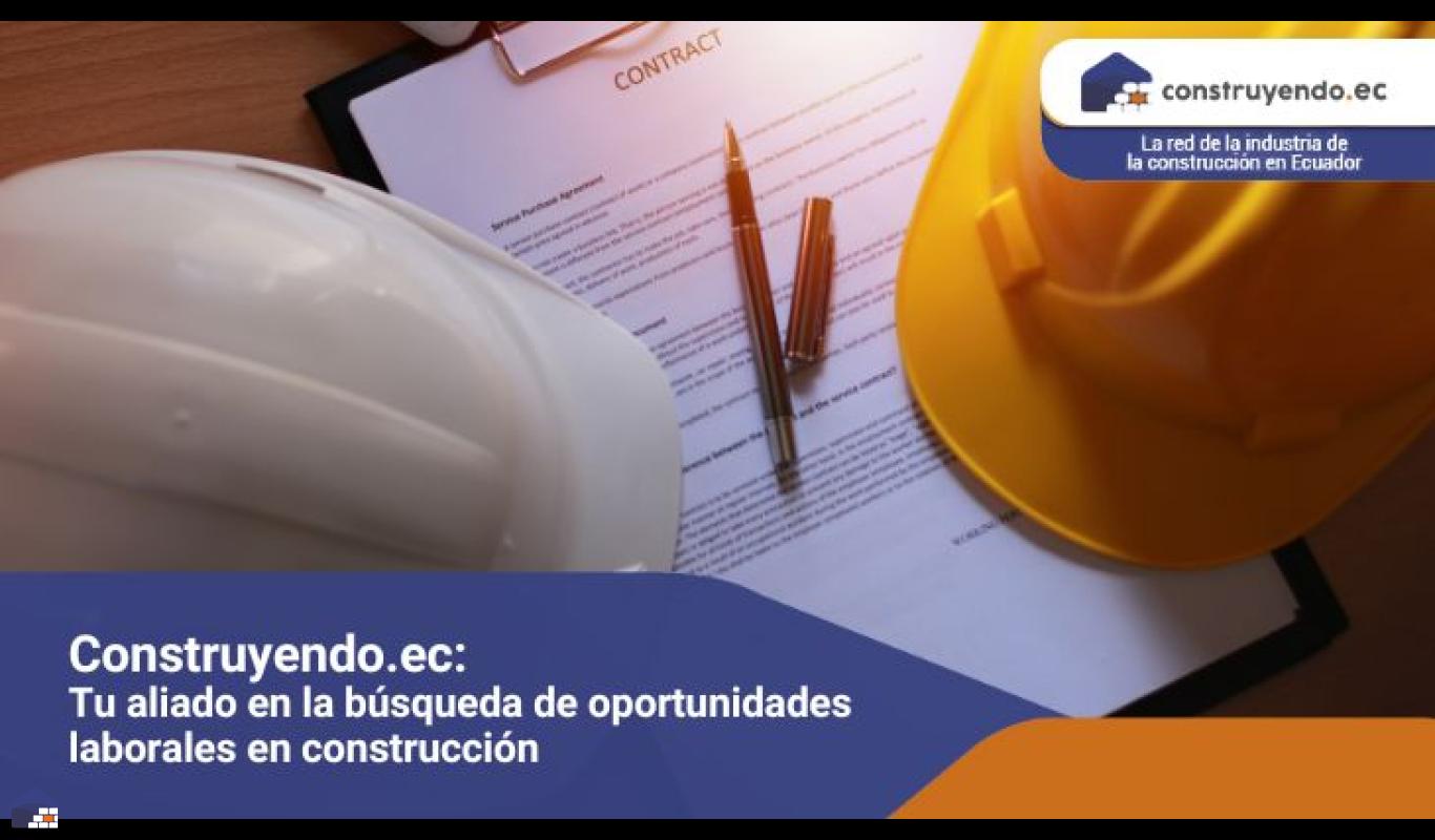 Construyendo.ec: Tu aliado en la búsqueda de oportunidades laborales en construcción